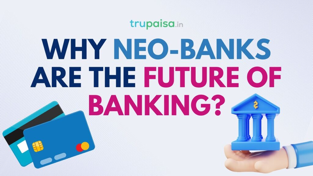Why Neobanks Are The Future Of Banking?