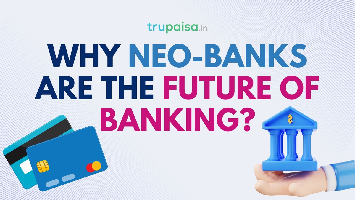 Why Neobanks Are The Future Of Banking?